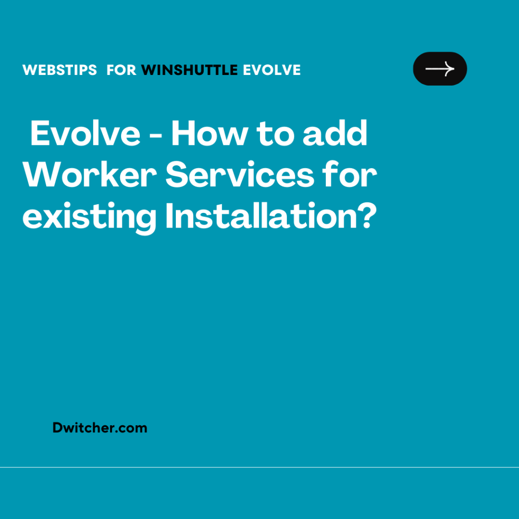 Adding Worker Services to an Existing Evolve Installation Dwitcher
