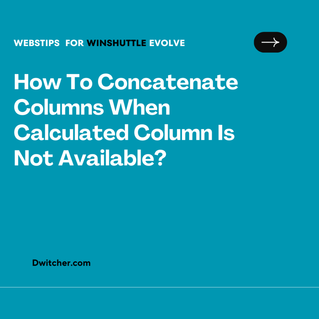 Concatenating Columns When Calculated Column Is Unavailable ...